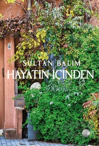 Hayatın İçinden – Sultan Balım – Odessa Yayınevi kitap kapağı