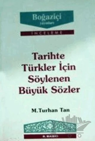 Tarihte Türkler için Söylenen Büyük Sözler – M. Turhan Tan – Boğaziçi Yayınları kitap kapağı