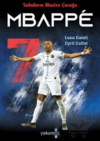 Sahaların Mucize Çocuğu - Mbappe – Cyril Collot, Luca Caioli – Yakamoz Yayınevi kitap kapağı