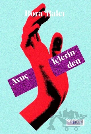 Avuç İçlerinden – Bora Balcı – Favori Yayınları kitap kapağı