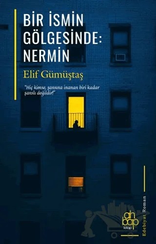 Bir İsmin Gölgesinde: Nermin – Elif Gümüştaş – Ahbap Kitap kitap kapağı