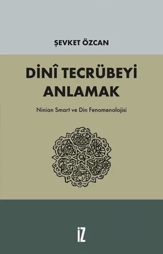 Dini Tecrübeyi Anlamak – Şevket Özcan – İz Yayıncılık kitap kapağı