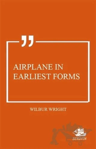 Airplane in Earliest Forms – Wilbur Wright – Serüven Yayınevi kitap kapağı
