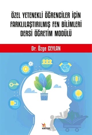 Özel Yetenekli Öğrenciler İçin Farklılaştırılmış Fen Bilimleri Dersi Öğretim Modülü – Özge Ceylan – Kriter Yayınları kitap kapağı