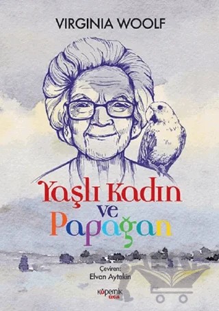 Yaşlı Kadın ve Papağan – Virginia Woolf – Kopernik Çocuk Yayınları kitap kapağı