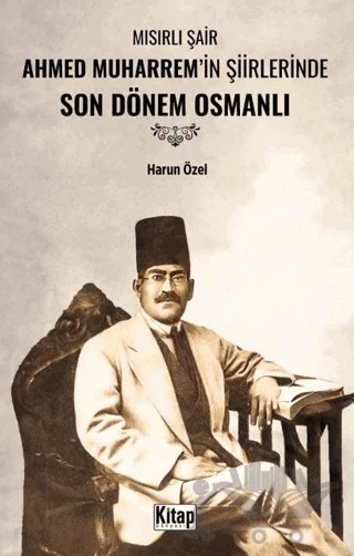 Mısırlı Şair Ahmed Muharrem'in Şiirlerinde Son Dönem Osmanlı – Harun Özel – Kitap Dünyası Yayınları kitap kapağı
