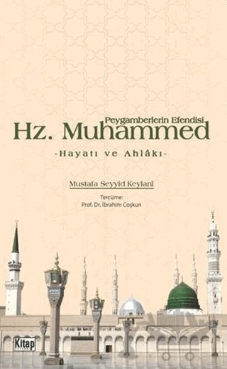 Peygamberlerin Efendisi Hz. Muhammed Hayatı ve Ahlakı – Mustafa Seyyid Keylani – Kitap Dünyası Yayınları kitap kapağı