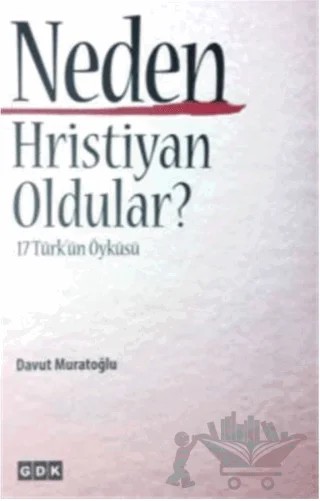 Neden Hristiyan Oldular – Davut Muratoğlu – GDK Yayınları kitap kapağı
