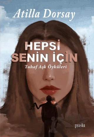 Hepsi Senin İçin – Atilla Dorsay – Puslu Yayıncılık kitap kapağı