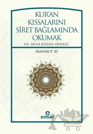 Kur'an Kıssalarını Siret Bağlamında Okumak – Mahmut Ay – Ensar Neşriyat kitap kapağı