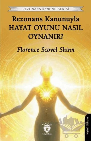 Rezonans Kanunuyla Hayat Oyunu Nasıl Oynanır? – Florence Scovel Shınn – Dorlion Yayınları kitap kapağı