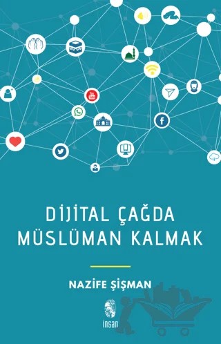 Dijital Çağda Müslüman Kalmak – Nazife Şişman – İnsan Yayınları kitap kapağı