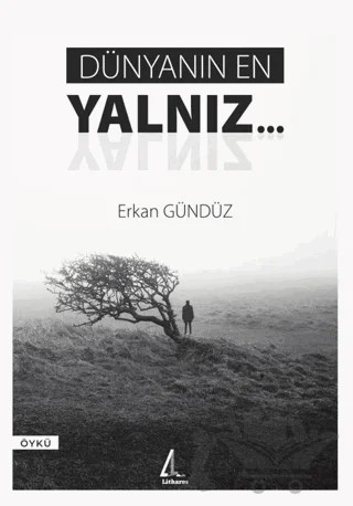 Dünyanın En Yalnız… – Erkan Gündüz – Litharos Yayınları kitap kapağı