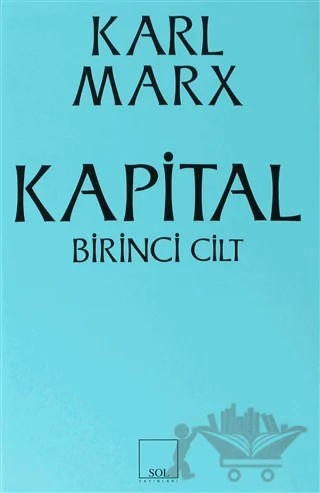 Kapital 1. Cilt – Karl Marx – Sol ve Onur Yayınları kitap kapağı