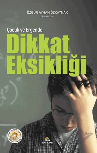 Çocuk ve Ergende Dikkat Eksikliği – Özgür Ayhan Özkaynak – Ekinoks Yayın Grubu kitap kapağı