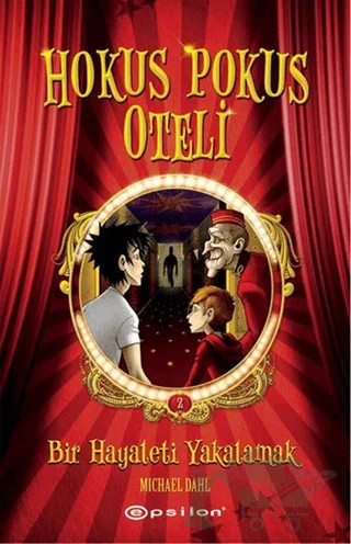 Hokus Pokus Oteli 2: Bir Hayaleti Yakalamak – Michael Dahl – Epsilon Yayınevi kitap kapağı
