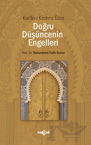 Doğru Düşüncenin Engelleri – Muhammed Fatih Kesler – Akçağ Yayınları kitap kapağı