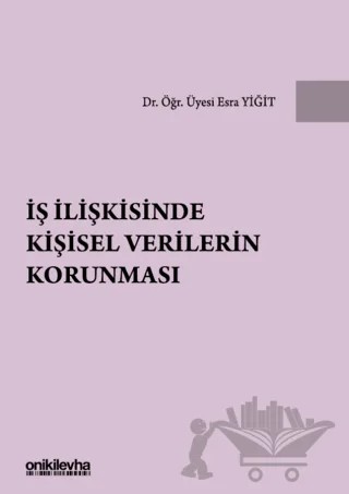 İş İlişkisinde Kişisel Verilerin Korunması – Esra Yiğit – On İki Levha Yayınları kitap kapağı