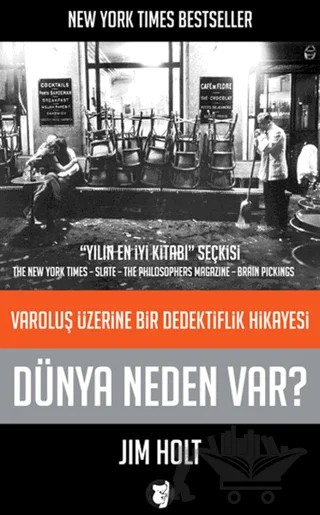 Dünya Neden Var? - Varoluş Üzerine Bir Dedektiflik Hikayesi – Jim Holt – Aylak Kitap kitap kapağı