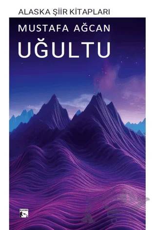 Uğultu – Mustafa Ağcan – Alaska Yayınevi kitap kapağı
