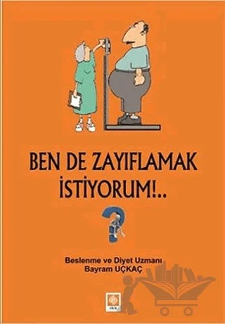 Ben de Zayıflamak İstiyorum!.. – Bayram Uçkaç – Ekin Basım Yayın kitap kapağı