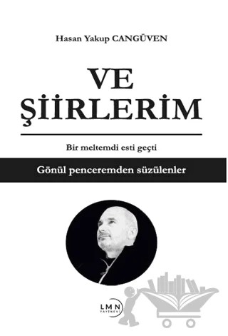 Ve Şiirlerim – Hasan Yakup Cangüven – Liman Yayınevi kitap kapağı