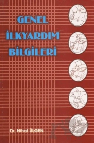Genel İlk Yardım Bilgileri – Nihat Ülgen – Yazarın Kendi Yayınevi - Nihat Ülgen kitap kapağı