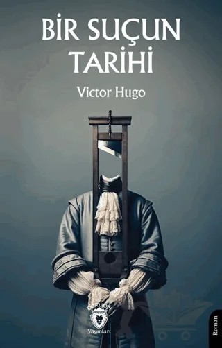 Bir Suçun Tarihi – Victor Hugo – Dorlion Yayınları kitap kapağı
