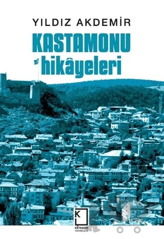 Kastamonu Hikayeleri – Yıldız Akdemir – Kategori Yayıncılık kitap kapağı
