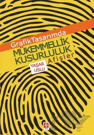 Grafik Tasarımda Mükemmellik Kusurluluk Afişler – Yaşar Uslu – Ekin Basım Yayın kitap kapağı