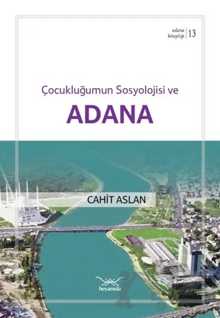 Çocukluğumun Sosyolojisi Ve Adana – Cahit Aslan – Heyamola Yayınları kitap kapağı