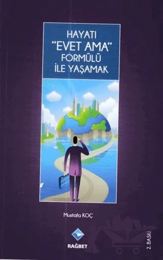 Hayatı Evet Ama Formülü ile Yaşamak – Mustafa Koç – Rağbet Yayınları kitap kapağı