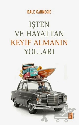 İşten ve Hayattan Keyif Almanın Yolları – Dale Carnegie – Mona Kitap kitap kapağı