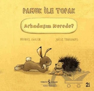 Arkadaşım Nerede? - Pamuk ile Topak – Michael Engler – İş Bankası Kültür Yayınları kitap kapağı
