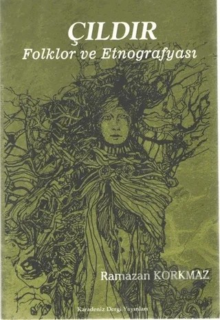 Çıldır Folklor ve Etnografyası – Ramazan Korkmaz – Kültür Ajans Yayınları kitap kapağı
