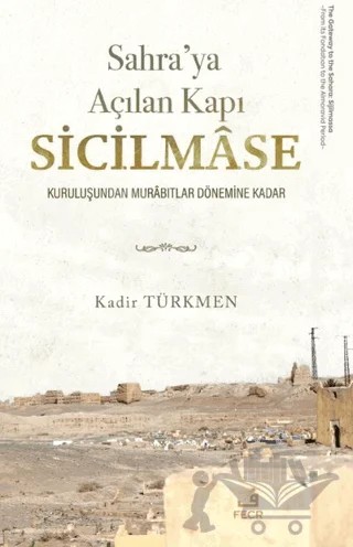 Sahra’ya Açılan Kapı Sicilmâse – Kadir Türkmen – Fecr Yayınları kitap kapağı