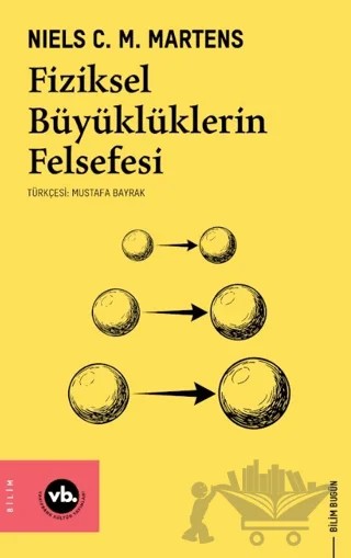 Fiziksel Büyüklüklerin Felsefesi – Niels C. M. Martens – Vakıfbank Kültür Yayınları kitap kapağı
