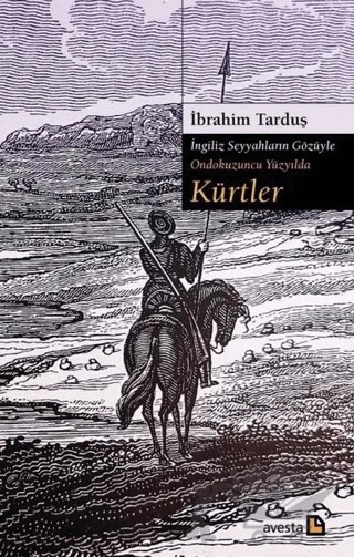 Kürtler - İngiliz Seyyahların Gözüyle Ondokuzuncu Yüzyılda – İbrahim Tarduş – Avesta Yayınları kitap kapağı