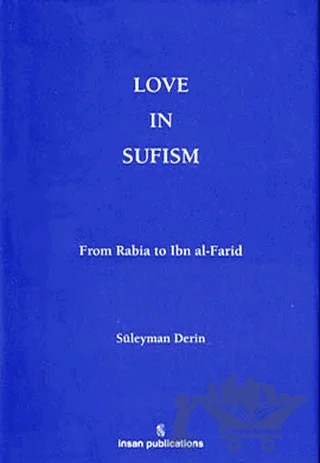 Love In Sufism: From Rabia to Ibn al-Farid – Süleyman Derin – İnsan Publications kitap kapağı