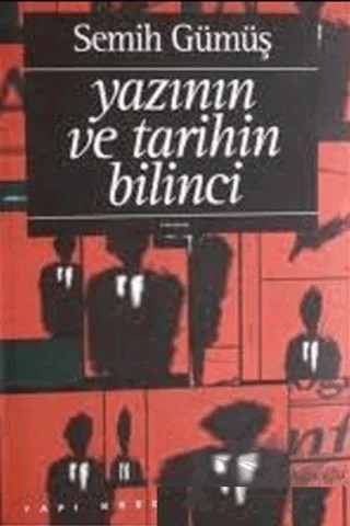 Yazının ve Tarihin Bilinci – Semih Gümüş – Yapı Kredi Yayınları kitap kapağı