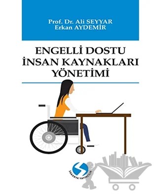 Engelli Dostu İnsan Kaynakları Yönetimi – Ali Seyyar, Erkan Aydemir – Sakarya Yayıncılık kitap kapağı