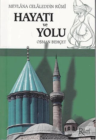 Mevlana Celaleddin Rumi Hayatı ve Yolu – Osman Behçet – Rumi Yayınları kitap kapağı