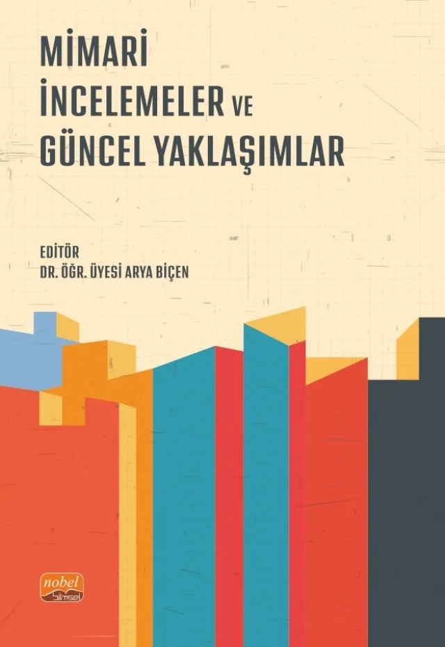 Mimari İncelemeler ve Güncel Yaklaşımlar – Ahmet Suvar Aslan, Arya Biçen, Barış Çağlar, Ebru Harman Aslan, Ebru Şanlı, Fatma Meral Halifeoğlu, Fazlı Rohat Acu, Gül Şebnem Tutal, Havva Özyılmaz, İlhami Ay, Melisa Diker, Muhammet Kurucu, Nilhan Vural, Nursen Işık, Oktay Ekici, Selin Oktan, Serbülent Vural, Şefika Ergin, Zelal Akın – Nobel Bilimsel Eserler kitap kapağı