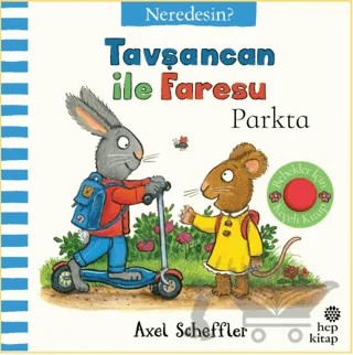 Tavşancan İle Faresu Parkta – Neredesin? – Axel Scheffler – Hep Kitap kitap kapağı