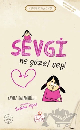 Sevgi Ne Güzel Şey! – Yavuz Bahadıroğlu – Nesil Çocuk Yayınları kitap kapağı