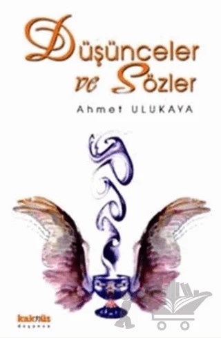 Düşünceler ve Sözler – Ahmet Ulukaya – Kaknüs Yayınları kitap kapağı