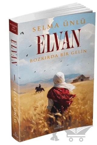 Elvan: Bozkırda Bir Gelin – Selma Ünlü – Ephesus Yayınları kitap kapağı