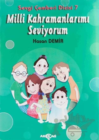 Milli Kahramanlarımı Seviyorum - Sevgi Çemberi Dizisi 7 – Üzeyir Gündüz – Akçağ Yayınları kitap kapağı