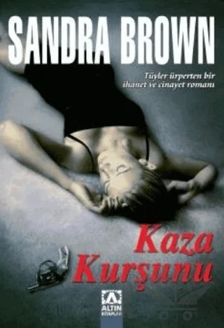 Kaza Kurşunu – Sandra Brown – Altın Kitaplar kitap kapağı