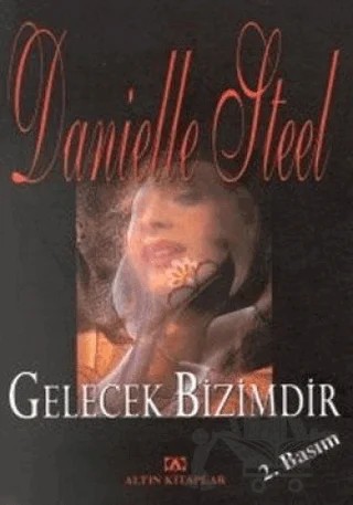 Gelecek Bizimdir – Danielle Steel – Altın Kitaplar kitap kapağı